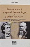 Eminescu istoric, pretuit de Nicolae Iorga - 2007 - Dan Ion Predoiu (AG15)