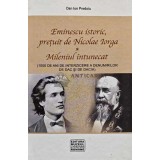 Eminescu istoric, pretuit de Nicolae Iorga - 2007 - Dan Ion Predoiu (AG15)