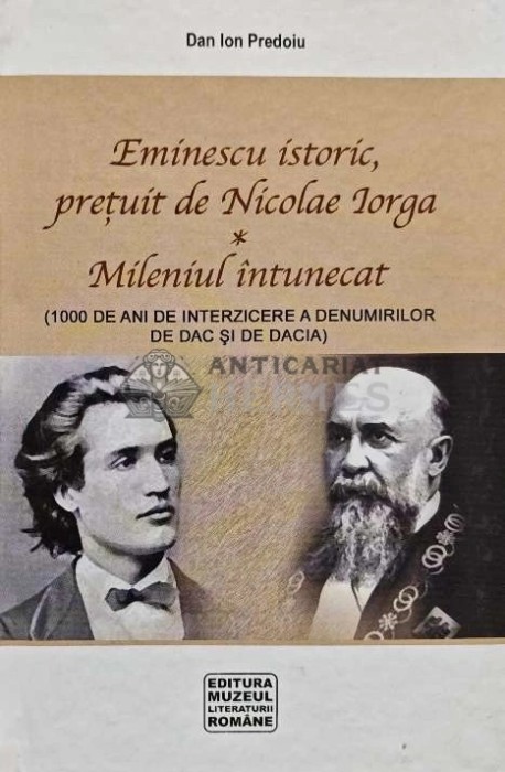 Eminescu istoric, pretuit de Nicolae Iorga - 2007 - Dan Ion Predoiu (AG15)