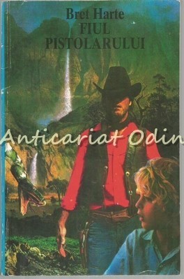 Fiul Pistolarului - Bret Harte foto