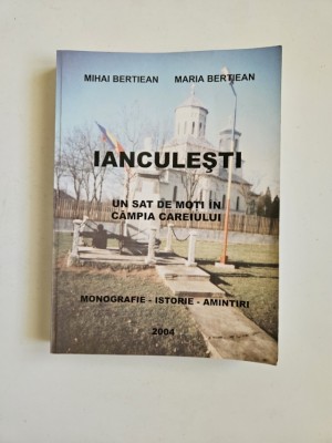 Mihai Bertiean, Ianculesti. Un sat de moti in Campia Careiului. Monografie, Carei, 2004, Dedicatia autorilor! foto