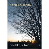 Szeleknek ford&iacute;t - T&oacute;th Krisztina
