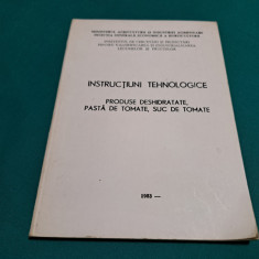 INSTRUCȚIUNI TEHNOLOGICE * PRODUSE DESHIDRATATE, PASTĂ DE TOMATE, SUC DE TOMATE*