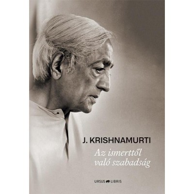 Az ismerttől val&amp;oacute; szabads&amp;aacute;g - Jiddu Krishnamurti foto