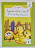 TURTITA FERMECATA , POVESTE POPULARA , ' COLECTIA ' INVAT SA CITESC ! ' , NIVELUL 0 , 5+ ANI , 2015, ABTIBILDURI INCLUSE