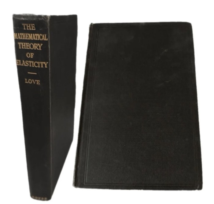 A treatise on the mathematical theory of elasticity / A.E.H. Love