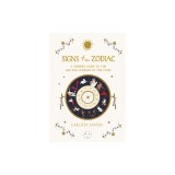 Signs of the Zodiac: A Modern Guide to the Age-Old Wisdom of the Stars