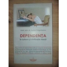 Dependenta in cultura si civilizatia mortii- Andrei Dragulinescu