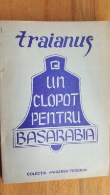 Un clopot pentru Basarabia- Traianus foto