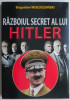 Razboiul secret al lui Hitler - Boguslaw Woloszanski