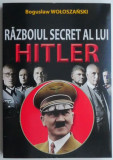 Razboiul secret al lui Hitler - Boguslaw Woloszanski