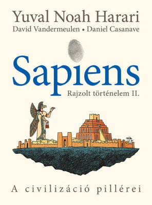 Sapiens - Rajzolt t&amp;ouml;rt&amp;eacute;nelem II. - A civiliz&amp;aacute;ci&amp;oacute; pill&amp;eacute;rei - Yuval Noah Harari foto