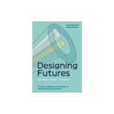 Designing Futures: Speculation, Critique, Innovation