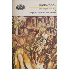 Creanga de aur. Viata lui Stefan cel Mare - Mihail Sadoveanu (coperta putin uzata)