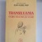 Transilvania, starea noastra de veghe - Ioan Aurel Pop