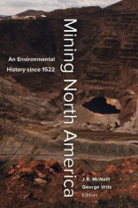 Mining North America: An Environmental History Since 1522 foto