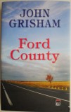 Cumpara ieftin Ford County (Povestiri) &ndash; John Grisham