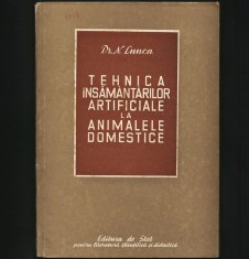 TEHNICA &Icirc;NSĂM&Acirc;NȚĂRILOR ARTIFICIALE LA ANIMALE DOMESTICE DR. N. LUNCA, VETERINARĂ