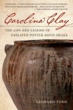 Carolina Clay: The Life and Legend of the Potter David Drake