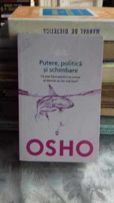 PUTERE, POLITICA SI SCHIMBARE - OSHO foto