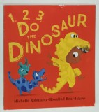 1,2,3 , DO THE DINOSAUR by MICHELLE ROBINSON , illustrated by ROSALIND BEARDSHAW , 2020