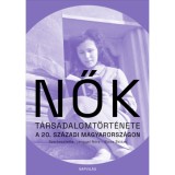 Nők t&aacute;rsadalomt&ouml;rt&eacute;nete a 20. sz&aacute;zadi Magyarorsz&aacute;gon