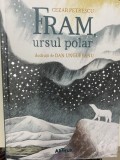 Fram, ursul polar - 2022 - Cezar Petrescu ilustratii Dan Ungureanu foarte frumoasa editie