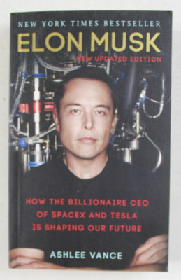 ELON MUSK - HOW THE BILLIONAIRE CEO OF SPACEZ AND TESLA IS SHAPING OUR FUTURE by ASHLEE VANCE , 2016 foto