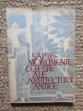 SAPTE MONUMENTE CELEBRE ALE ARHITECTURII ANTICE-G. CHITULESCU, T. CHITULESCU