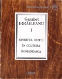 Spiritul Critic in Cultura Romaneasca Vol. 1 - Garabet Ibraileanu, Litera, 1997, Romana, Beletristica, Roman