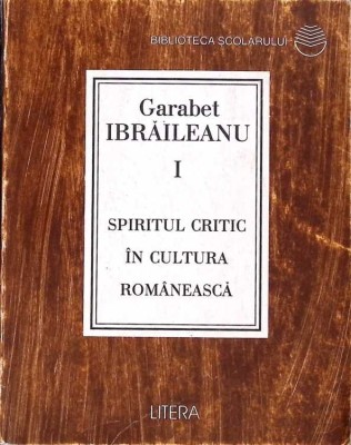 SPIRITUL CRITIC IN CULTURA ROMANEASCA VOL.1-GARABET IBRAILEANU-268502 foto