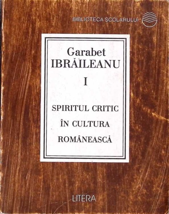 SPIRITUL CRITIC IN CULTURA ROMANEASCA VOL.1-GARABET IBRAILEANU-268502
