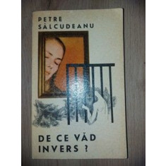 De ce vad invers? - Petre Salcudeanu