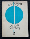 Geo Bogza - Ca să fii om &icirc;ntreg (cu ilustrațiile autorului)