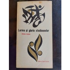 Larma si gloria stadioanelor- Eftimie Ionescu