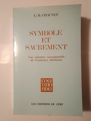 Louis-Marie Chauvet - Symbole et sacrement: une relecture sacramentelle de l&amp;#039;existence chretienne foto