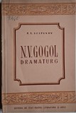 N.V. Gogol. Dramaturg - P. T. Scipunov, carte veche (coperta uzata) Editura necunoscuta, Bibliofilie
