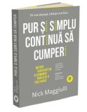 Cumpara ieftin Pur si simplu continua sa cumperi. Metode verificate de a economisi bani si de a face avere/Nick Maggiulli, Publica