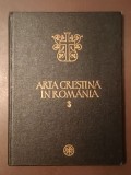 I. Barnea (ed.) - Arta creștină &icirc;n Rom&acirc;nia vol. 3 / III: secolul al XIV-lea (1983)