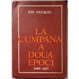LA CUMPANA A DOUA EPOCI 1849-1877-ION PATROIU-223630