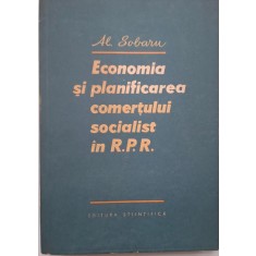 Economia si planificarea comertului socialist in R.P.R. - Al. Sobaru