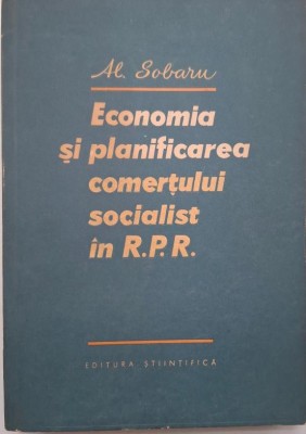 Economia si planificarea comertului socialist in R.P.R. - Al. Sobaru foto