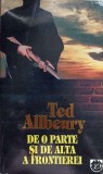 De O Parte si De Alta a Frontierei - Ted Allbeury, RAO 1996, Politist, Romana, Paperback, 395 pagini