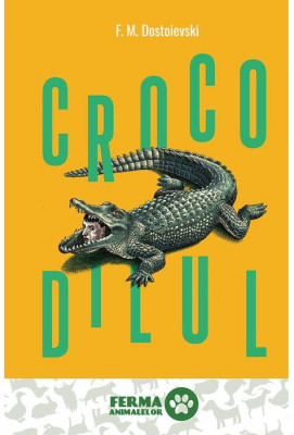 Crocodilul, de F. M. Dostoievski, Ed. Art foto