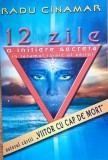 12 zile O initiere secreta in taramul zeilor - Radu Cinamar