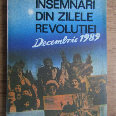 Insemnari din zilele revolutiei Decembrie 1989 - Carte document