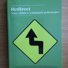 Timothy D. Wilson - Redirect. Noua știință a schimbării psihologice