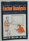 MAKING SENSE OF FACTOR ANALYSIS , THE USE OF FACTOR ANALYSIS FOR INSTRUMENT DEVELOPMENT IN HEALTH CARE RESEARCH by MARJORIE A. PETT ...JOHN J. SULLIV