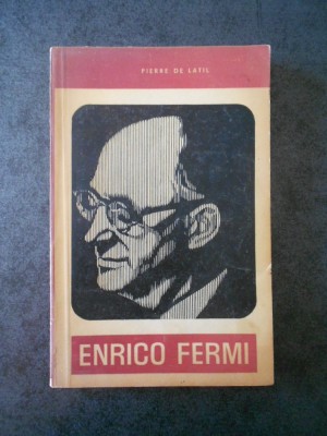 PIERRE DE LATIL - ENRICO FERMI. CRISTOFOR COLUMB AL ATOMULUI foto