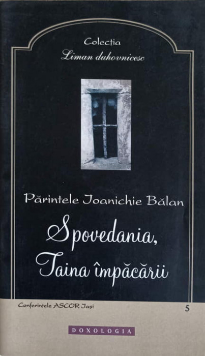 SPOVEDANIA, TAINA IMPACARII-PARINTELE IOANICHIE BALAN